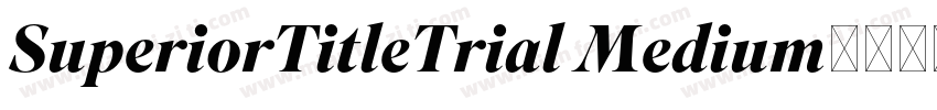 SuperiorTitleTrial Medium字体转换